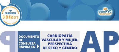 Programa Bi(tá)cora: Biblioteca de consulta rápida en Atención Primaria – Cardiopatía Vascular y Mujer. Perspectiva de sexo y género